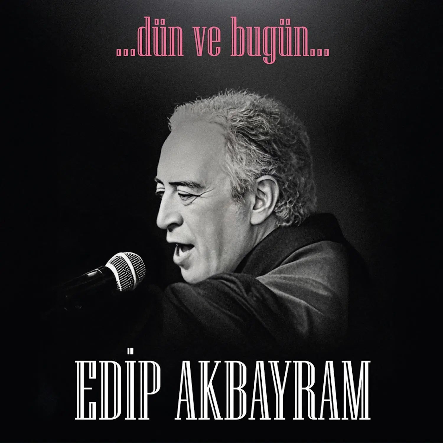 Edip Akbayram singing into microphone on the cover of Dün ve Bugün LP album